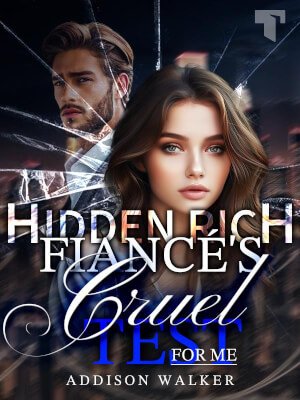 Hidden Rich Fiancé's Cruel Test for Me